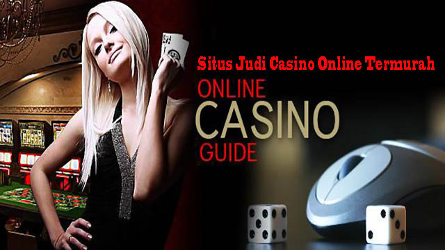 Situs Judi Casino Online Termurah